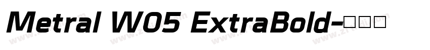 Metral W05 ExtraBold字体转换